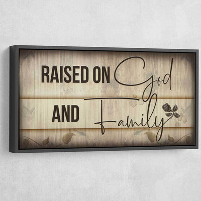 Raised On God And Family - Amazing Canvas Prints